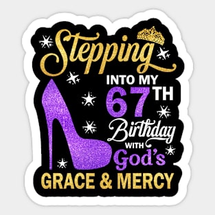 Stepping Into My 67th Birthday With God's Grace & Mercy Bday Sticker